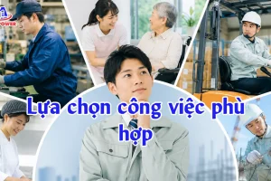 Lựa chọn công việc phù hợp – Bí quyết chọn nghề và đơn hàng đi Nhật hiệu quả