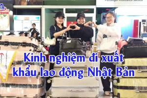 Kinh nghiệm đi xuất khẩu lao động Nhật Bản – Cần chuẩn bị gì để đi thuận lợi