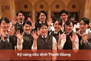 Kỹ năng đặc định Thanh Giang – Chữ TÂM tạo nên UY TÍN!