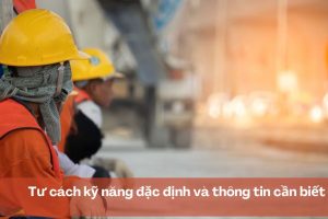 Tư cách kỹ năng đặc định và thông tin cần biết