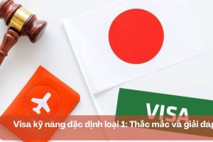 Visa kỹ năng đặc định loại 1: Thắc mắc và giải đáp