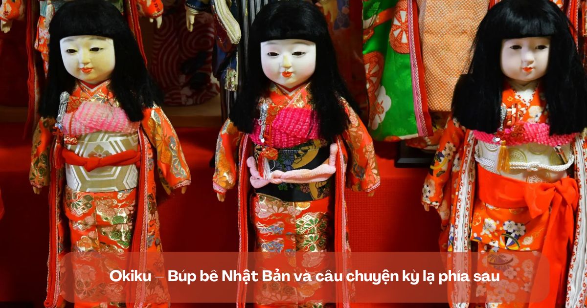 Okiku - Búp bê Nhật Bản và câu chuyện kỳ lạ phía sau - Xuất Khẩu Lao ...