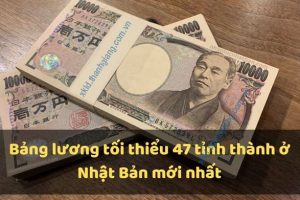 Update Mới Nhất Bảng Lương tối thiểu 47 tỉnh thành ở Nhật Bản