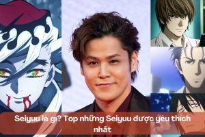 Seiyuu là gì? Top những Seiyuu được yêu thích nhất