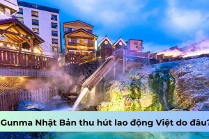 Gunma Nhật Bản thu hút lao động Việt do đâu?