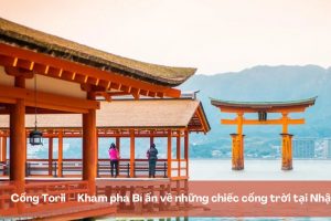 Cổng Torii – Khám phá Bí ẩn về những chiếc cổng trời tại Nhật