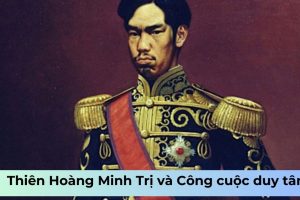 Thiên Hoàng Minh Trị và Công cuộc duy tân nước Nhật năm 1868