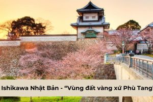 Ishikawa Nhật Bản – “Vùng đất vàng xứ Phù Tang”