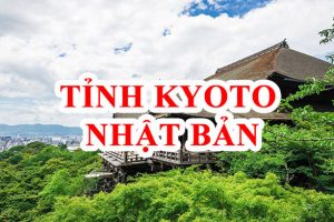 Tỉnh Kyoto Nhật Bản – “Cố Đô văn hóa truyền thống xứ Phù Tang”
