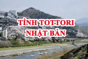 Tỉnh Tottori Nhật Bản – Những điều cần biết khi đi XKLĐ