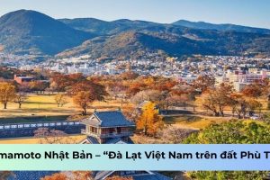 Kumamoto Nhật Bản – “Đà Lạt Việt Nam trên đất Phù Tang”