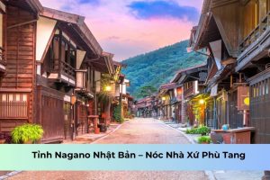 Nagano Nhật Bản – Nóc Nhà Xứ Phù Tang