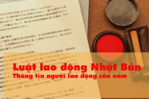 Luật lao động Nhật Bản – THÔNG TIN người XKLĐ Nhật cần phải biết