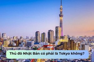 Thủ đô Nhật Bản có phải là Tokyo không?