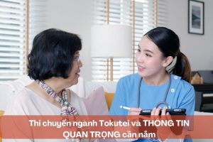 Thi chuyển ngành Tokutei và THÔNG TIN QUAN TRỌNG cần nắm