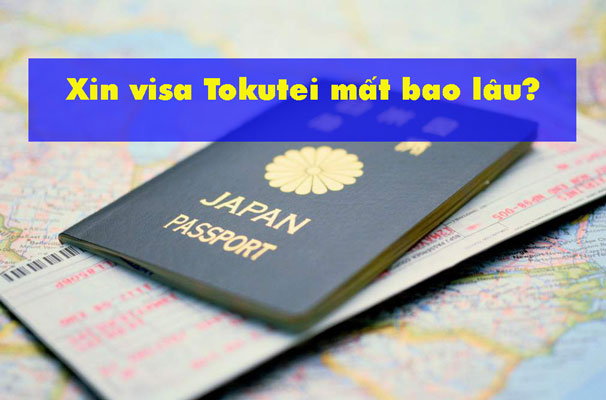 Xin visa Tokutei mất bao lâu