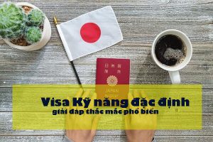 Giải đáp thắc mắc liên quan đến visa Kỹ năng đặc định – Tokutei Nhật Bản