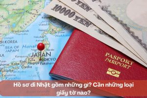 Hồ sơ đi Nhật gồm những gì? Cần những loại giấy tờ nào?