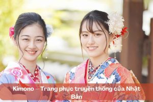 Kimono – Trang phục truyền thống của Nhật Bản