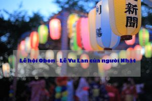 Lễ hội Obon – Lễ Vu Lan của người Nhật khác gì so với Việt Nam?