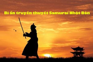 Bí ẩn truyền thuyết Samurai Nhật Bản có thể bạn chưa biết