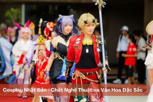 Cosplay Nhật Bản – Chất Nghệ Thuật và Văn Hóa Đặc Sắc