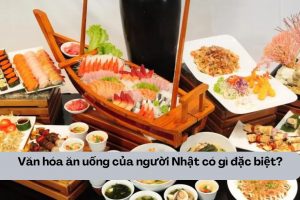 Văn hóa ăn uống của người Nhật có gì đặc biệt?