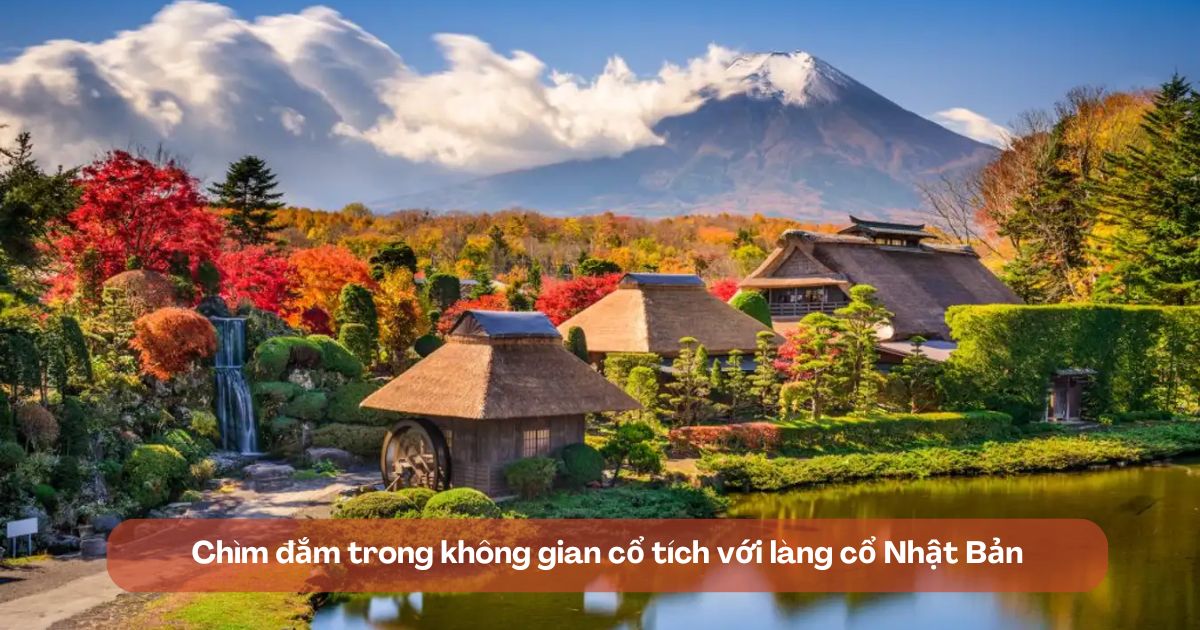 Làng cổ Nhật Bản đẹp tựa tranh vẽ khiến du khách mê mẩn