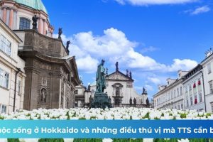 Cuộc sống ở Hokkaido và những điều thú vị mà TTS cần biết