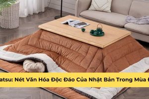 Kotatsu: Nét Văn Hóa Độc Đáo Của Nhật Bản Trong Mùa Đông