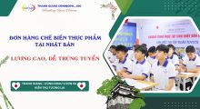 Đơn hàng Chế biến thực phẩm tại Nhật Bản lương cao, dễ trúng tuyển