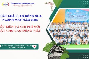 Xuất khẩu lao động Nga ngành may năm 2026 – Điều kiện và chi phí mới nhất cho lao động Việt