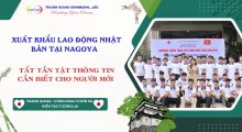 Xuất khẩu lao động Nhật Bản tại Nagoya 2026 – Tất tần tật thông tin cần biết cho người mới 