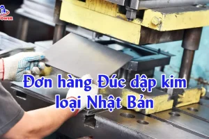 Đơn hàng Đúc dập kim loại Nhật Bản: Việc ổn định, lương khá, chọn đơn chuẩn để đi nhanh