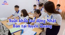 Xuất khẩu lao động Nhật Bản tại Tuyên Quang: Lộ trình đỗ đơn nhanh, đi đúng phí