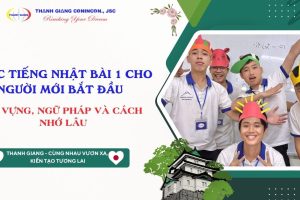 Học tiếng Nhật Bài 1 cho người mới bắt đầu – Từ vựng, ngữ pháp và cách nhớ lâu