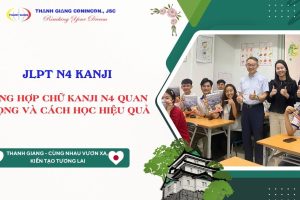 JLPT N4 Kanji – Tổng hợp chữ Kanji N4 quan trọng và cách học hiệu quả