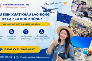 Điều kiện Xuất khẩu lao động Hy Lạp có khó không? Cập nhật mới nhất 2026