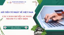Gửi tiền từ Nhật về Việt Nam – Các cách chuyển an toàn, nhanh và tiết kiệm