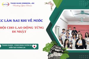 Việc làm sau khi về nước – Cơ hội cho lao động từng đi Nhật