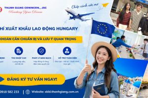 Chi phí xuất khẩu lao động Hungary – Các khoản cần chuẩn bị và lưu ý quan trọng
