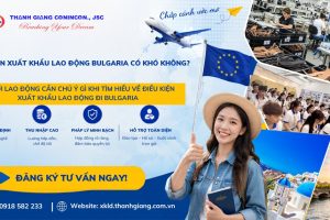 Điều kiện xuất khẩu lao động Bulgaria có khó không?