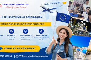 Chi phí xuất khẩu lao động Bulgaria – Chuẩn bị bao nhiêu để không bị đội phí?