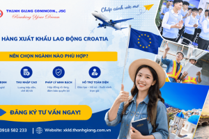 Đơn hàng xuất khẩu lao động Croatia – Nên chọn ngành nào phù hợp?