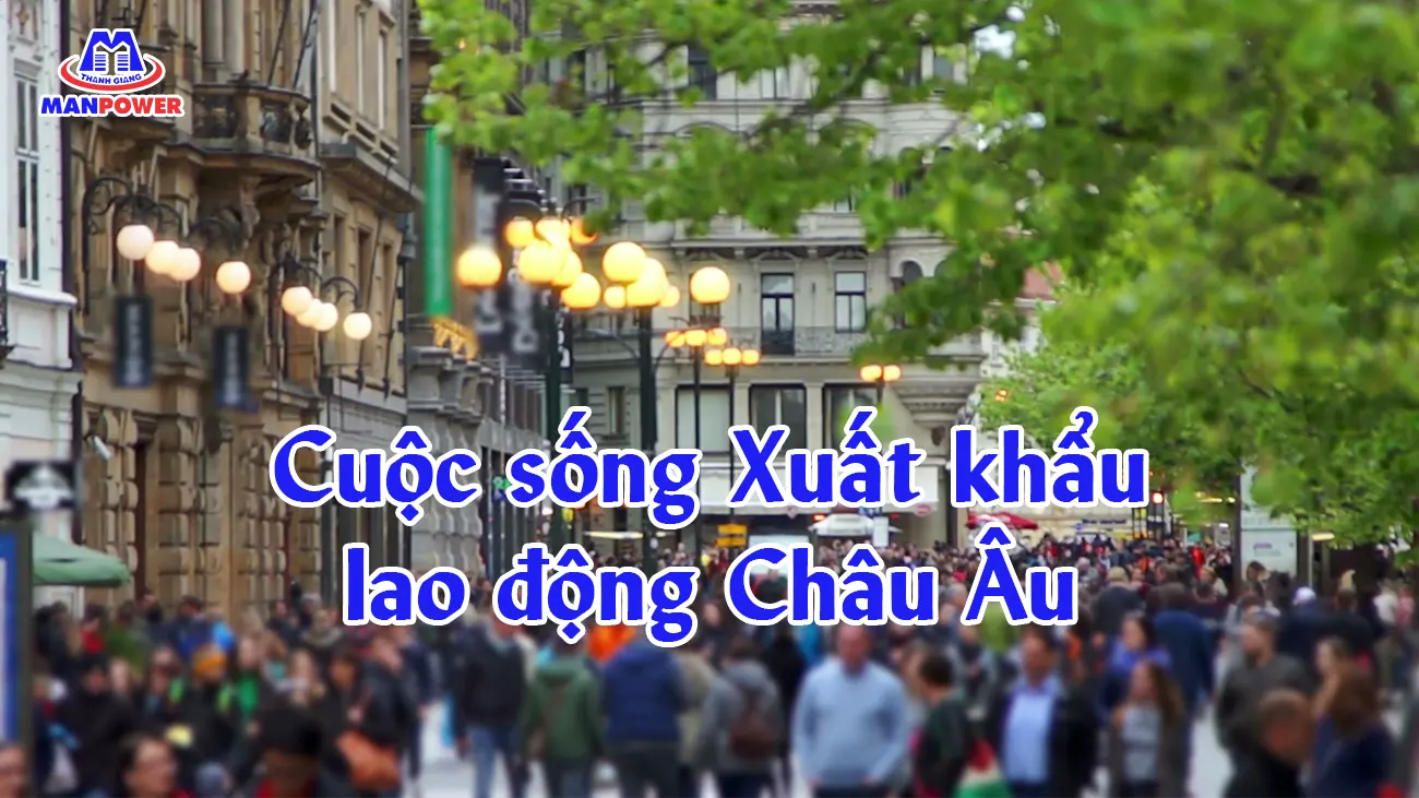 Cuộc sống Xuất khẩu lao động Châu Âu