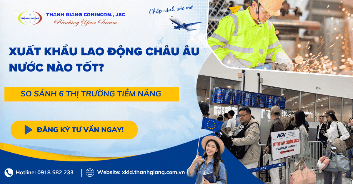 Xuất khẩu lao động Châu Âu nước nào tốt? So sánh 6 thị trường tiềm năng 1 xuất khẩu lao động châu Âu nước nào tốt